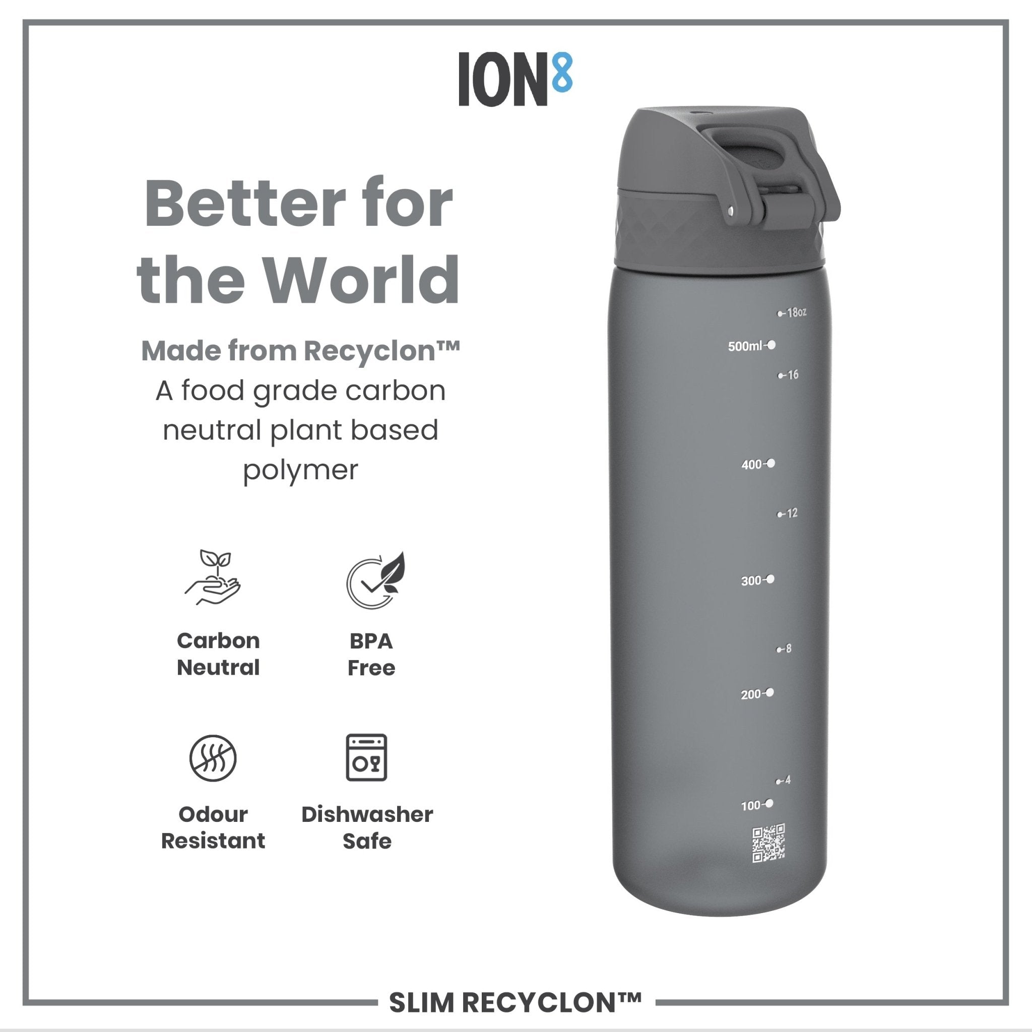Grey ION8 Recyclon leak-proof slim water bottle, 500ml (18oz), made of recyclable materials, designed for easy hydration on the go